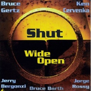 BRUCE GERTZ / Shut Wide Open 