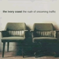 IVORY COAST / アイヴォリーコースト / RUSH OF ONCOMING TRAFFIC