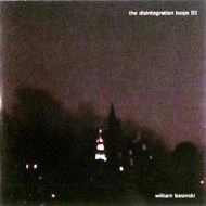 WILLIAM BASINSKI / ウィリアム・バシンスキー / DISINTEGRATION LOOPS 3