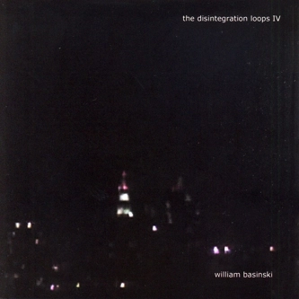 WILLIAM BASINSKI / ウィリアム・バシンスキー / DISINTEGRATION LOOPS 4
