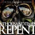 THOUSAND TIMES REPENT / サウザンドタイムスリペント / VIRTUE HAS FEW FRIENDS