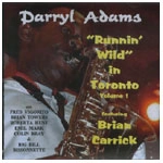 DARRYL ADAMS / RUNNIN' WILD IN TORONTO VOL1