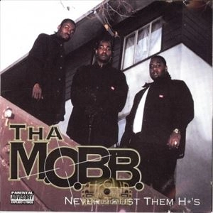 THA M.O.B.B. / NEVER TRUST THEM HO'S