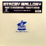 STACEY MALLORY / WHAT IS HOUSEMUSIC/STACEY'S HOUSE