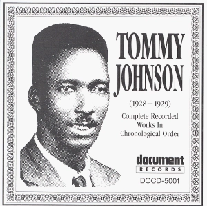 TOMMY JOHNSON / トミー・ジョンソン / COMPLETE RECORDED WORKS IN CHRONOROGICAL ORDER : 1928 - 29
