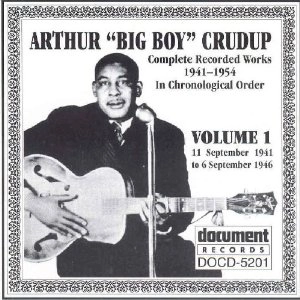 ARTHUR BIG BOY CRUDUP / アーサー・ビッグ・ボーイ・クルーダップ / COMPLETE RECORDED WORKS IN CHRONOLOGICAL ORDER : 1941 - 46 VOL.1