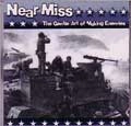 NEAR MISS / ニアミス / GENTLE ART OF MAKING ENEMIES