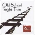 OLD SCHOOL FREIGHT TRAIN / オールド・スクール・フレイト・トレイン / RUN