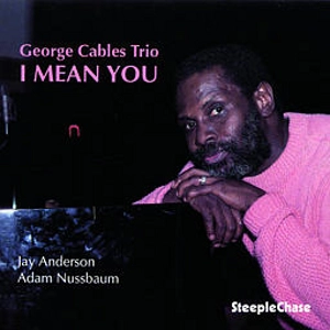 GEORGE CABLES / ジョージ・ケイブルス / I Mean You