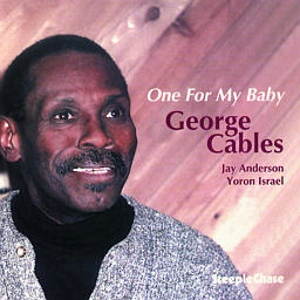 GEORGE CABLES / ジョージ・ケイブルス / One For My Baby