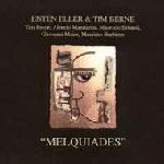 ENTEN ELLER & TIM BERNE / エンテン・エラー&ティム・バーン / MELQUIADES