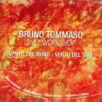 BRUNO TOMMASO / JAZZ WORKSHOP VENTO DEL NORD-VENTO DEL SUD