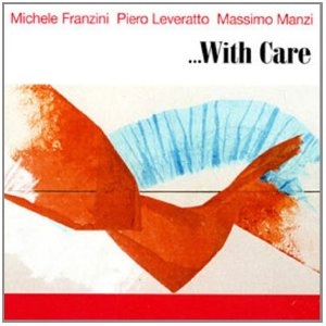 MICHELE FRANZINI / ミケーレ・フランチーニ / ...WITH CARE