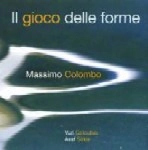 MASSIMO COLOMBO / IL GIOCO DELLE FORME