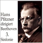 HANS PFITZNER / ハンス・プフィッツナー / ベートーヴェン:交響曲第3番変ホ長調「英雄」 / BEETHOVEN: SYMPHONY NO.3