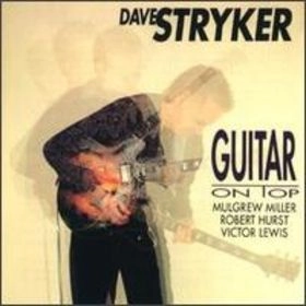 DAVE STRYKER / デイヴ・ストライカー / GUITAR ON TOP