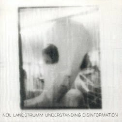 NEIL LANDSTRUMM / UNDERSTANDING DISINFORMATION (LP)