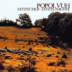 POPOL VUH (GER) / ポポル・ヴー / LETZTE TAGE - LETZTE NACHTE