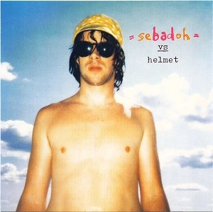 SEBADOH / セバドー / ROCKING THE FOREST / SEBADOH VS. HELMET