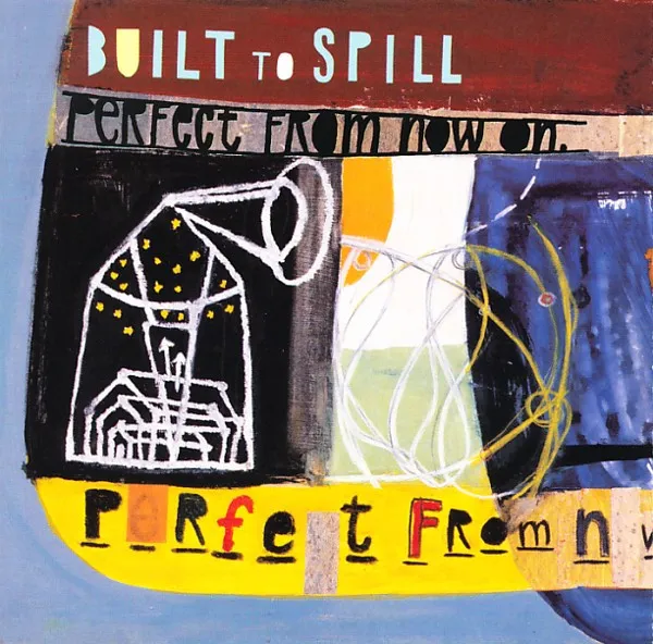 BUILT TO SPILL / ビルト・トゥ・スピル / PERFECT FROM NOW ON