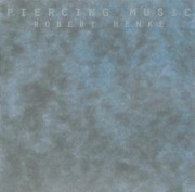 ROBERT HENKE / ロバート・ヘンケ / PIERCING MUSIC