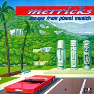 MERRICKS / ESCAPE FROM PLANET MUNICH