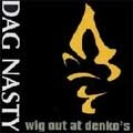 DAG NASTY / ダグ・ナスティー / WIG OUT AT DENKO'S (CD)