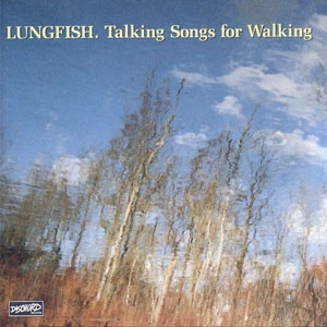LUNGFISH / ラングフィッシュ / TALKING SONGS FOR WALKING (CD)