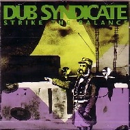 DUB SYNDICATE / ダブ・シンジケート / STRIKE THE BALANCE