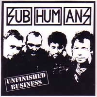 SUBHUMANS (UK) / UNFINISHED BUSINESS