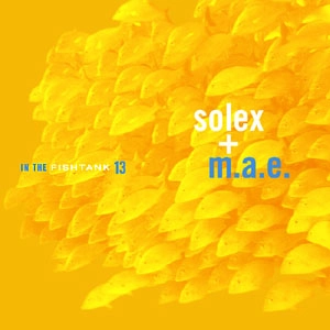 SOLEX + M.A.E. / IN THE FISHTANK 13
