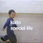 KAITO / カイト / SPECIAL LIFE