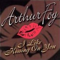 ARTHUR FOY / I LIKE KISSING ON YOU