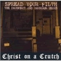 CHRIST ON A CRUTCH / クライストオンアクラッチ / SPREAD YOUR FILTH THE DOUGHNUT AND BOURBON