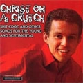 CHRIST ON A CRUTCH / クライストオンアクラッチ / SHIT EDGE AND OTHER SONGS FOR THE YOUNG AND SENTIMENTAL