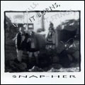 SNAP-HER / "IT SMELLS, IT BURNS, IT STINGS..."