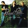 RASCAL FLATTS / ラスカル・フラッツ / FEELS LIKE TODAY