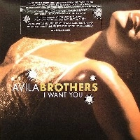 AVILA BROTHERS / I WANT YOU