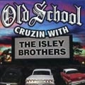 ISLEY BROTHERS / アイズレー・ブラザーズ / OLD SCHOOL CRUZIN WITH THE ISLEY BROTHERS