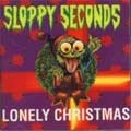 SLOPPY SECONDS / スロッピー・セカンズ / LONELY CHRISTMAS
