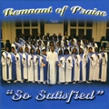 REMNANT OF PRAISE / SO SATISFIED