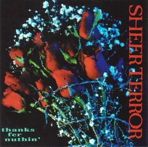 SHEER TERROR / シアー・テラー / THANKS FER NUTHIN'