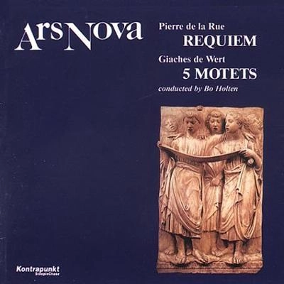 ARS NOVA COPENHAGEN / DE LA RUE: REQUIEM / DE WERT: 5 MOTETS