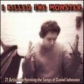 V.A. (VARIOUS ARTISTS) / I KILLED THE MONSTER : 21 ARTISTS PERFORMI