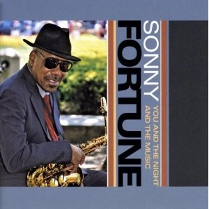 SONNY FORTUNE / ソニー・フォーチュン / YOU AND THE NIGHT AND THE MUSIC