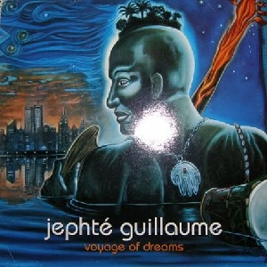 JEPHTE GUILLAUME / ジェフテ・ギオム / VOYAGE OF DREAMS - FRANCE