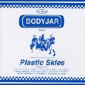 BODYJAR / ボディージャー / PLASTIC SKIES