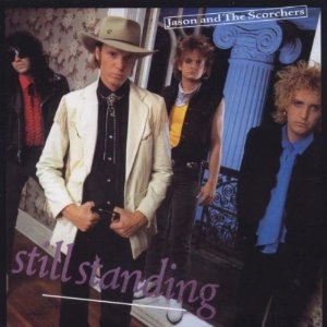 JASON & THE SCORCHERS / ジェイソン&ザ・スコーチャーズ / STILL STANDING