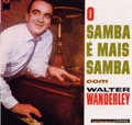WALTER WANDERLEY / ワルター・ワンダレイ / O SAMBA E MAIS SAMBA