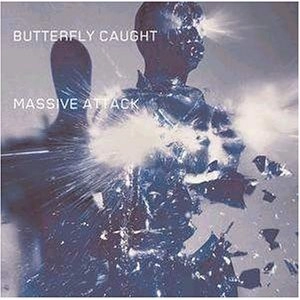 MASSIVE ATTACK / マッシヴ・アタック / BUTTERFLY CAUGHT